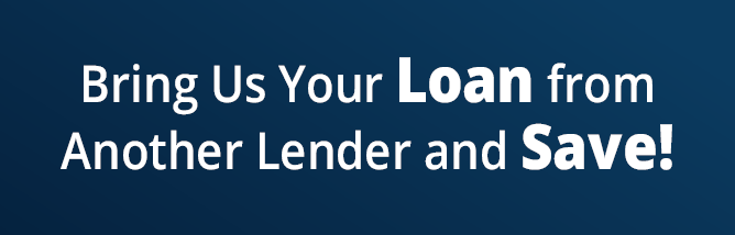White text on a dark blue background reading, Bring Us Your Loan From Another Lender and Save!